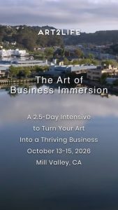 Event poster for Art2Life: 'The Art of Business Immersion' — a 2.5‑day program to turn art into a thriving business, Oct 13–15, 2026, Mill Valley, CA.